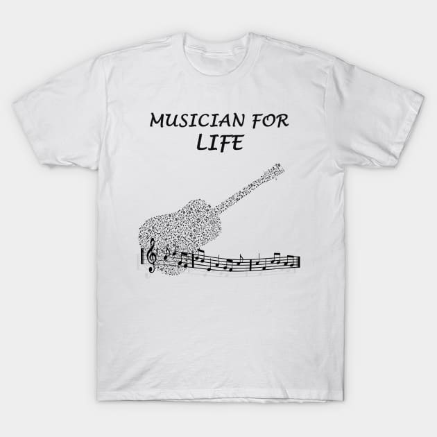 Musician For Life T-Shirt by DESIGNSBY101